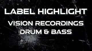 Label Highlight: Vision Recordings Drum and Bass