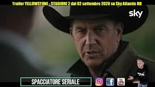 Trailer YELLOWSTONE STAGIONE 2 dal 02 settembre 2020 su Sky Atlantic HD