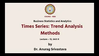 Business Statistics & Analytics Times Series  | Trend Analysis Methods | AKTU Digital Education