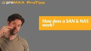 How does a SAN and NAS work?  ProMAX ProTip 0055