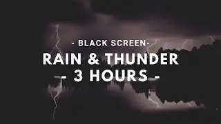 Rain & Thunder - Black Screen - 3 Hours - Sleep, Relax, Study, Meditate