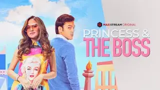 Official Trailer Princess and The Boss | Tonton Gratis di MAXStream