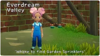 Everdream Valley "Where to find Garden Sprinklers (Irrigation System Quest)"