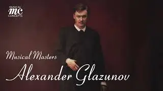 The Great Chamber Music of Alexander Glazunov | Musical Masters