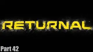 RETURNAL - Gameplay Walkthrough Part 42 - Final