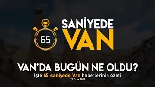 65 Saniyede Van Haberleri - 22.01.2021