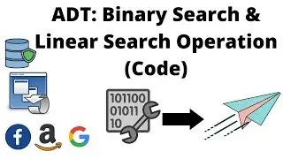 #17 ADT:  Binary Search & Linear Search Operation (Code) | Data Structures Easy to Advanced