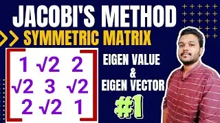 Jacobi's method for finding eigen values and eigen vectors of symmetric matrix | Example solved 1 |