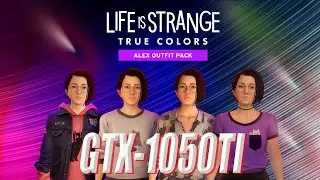 life is strange: true colors ТЕСТ ИГРЫ НА СЛАБОМ ЖЕЛЕЗЕ GTX-1050TI,I3-2100,8ГБ ОЗУ