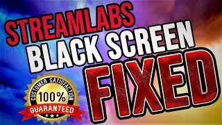 Streamlabs Black Screen Fix 2020 100% Working!!! THIS WILL WORK GUARANTEED! **Must Watch**