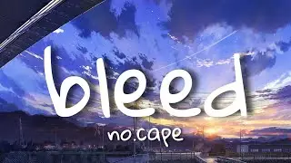 no.cape - bleed 家 (ft. Cavasoul) (Lyrics)