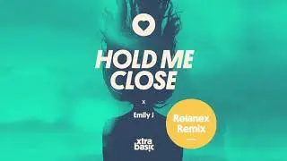 xtra basic & Emily J - Hold Me Close (Relanex Remix)