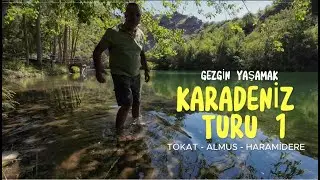 KARADENİZ TURU 1 - Tokat Almus| Harami Dere