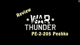 WAR THUNDER - Pe 2 205 Peshka Review