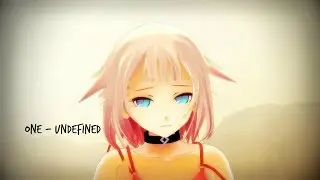 【MMD】 ONE - Undefined 【ONE - ARIA ON THE PLANETS】
