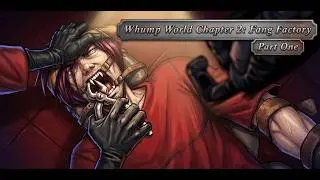 WHUMP WORLD: Ch. 2 Fang Factory- Feat. Maxx (PART 1)