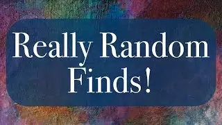 Really Random Finds!