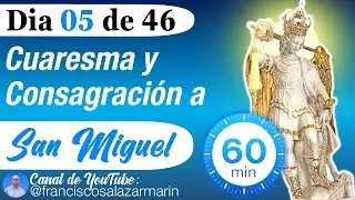 DIA 05: CUARESMA y CONSAGRACIÓN a SAN MIGUEL: Poderosa Oración a San Miguel Arcangel para PROTECCIÓN