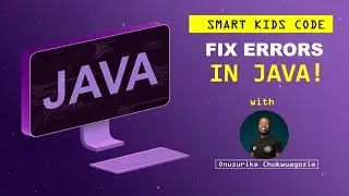 Smart Kids Code: #20 Troubleshooting Java Errors While Coding