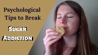 Psychological Tips To Break Sugar Addiction  FAST!