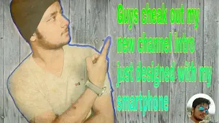 Check out my new channel intro, just made and designed with my smartphone .