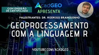 Geoprocessamento com a Linguagem de Programação R | AcadGEO Apresenta #011