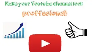 How to Make Your Youtube Channel Look Professional For Free!