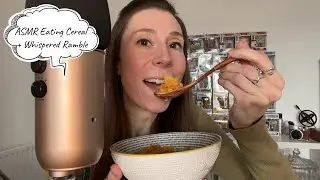 ASMR Eating Crunchy Cereal + Whispered Ramble | Requested Video