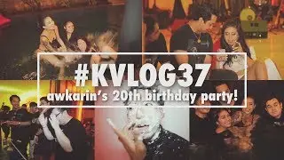 #KVLOG37 - AWKARIN’s 20th BIRTHDAY PARTY