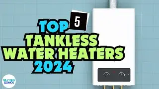 Best Tankless Water Heaters 2024 | Efficiency and Space-Saving