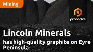 Lincoln Minerals has high-quality graphite on Eyre Peninsula