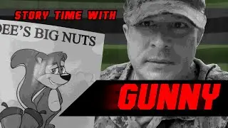 Dees Nuts - Story Time with Gunny
