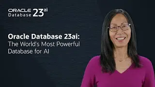 Oracle Database 23ai: The World's Most Powerful Database for AI