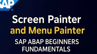 module 2.1 SAP ABAP Screen Painter & Menu Painter| Build Your First Interactive Dynpro
