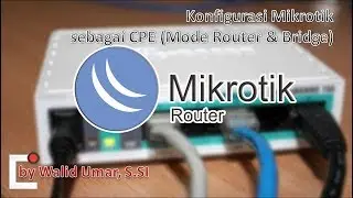 Konfigurasi Mikrotik CPE mode Router & Bridge (Quick Set)