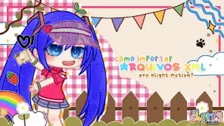 🏮 Como IMPORTAR arquivos XML no am? // gacha tutoriais ☆ Cherry Sensei! 🧸🌱