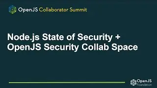 Node.js State of Security + OpenJS Security Collab Space