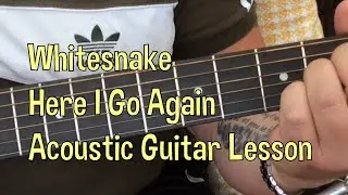Whitesnake-Here I Go Again-Acoustic Guitar Lesson.