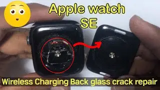 Apple Watch SE Wireless Charging Back glass Crack repair. Back glass replacement