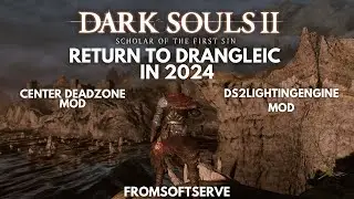 Best Way to Return to Drangleic in 2024 (DS2 Setup Guide: DS2LightingEngine / Center Deadzone Mod)