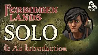 Forbidden Lands SOLO: Ep0 - An Introduction