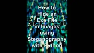 How to Hide an Exe File in Images using Steganography with Python