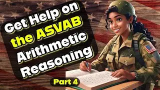 Crush ASVAB Arithmetic Reasoning: Expert Tips and Solutions pt 4