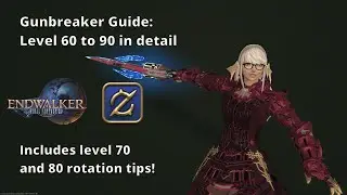 FFXIV Gunbreaker Guide: Level 60 - 90 in detail