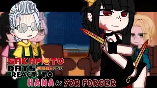 Il • Sakamoto Days React to Hana As Yor Forger•|×[🇧🇷🇺🇲🇪🇦🇯🇵]