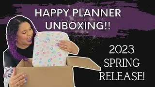 NEW HAPPY PLANNER 2023 SPRING RELEASE UNBOXING!
