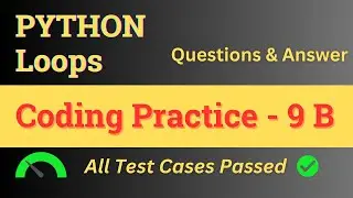 Coding Practice - 9 B || Loops - Answer || Python || NxtWave || CCBP 4.0