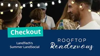 LandTechs Summer Land Social: Rooftop Rendezvous | LandTech, TrustedLand & Planning Insight