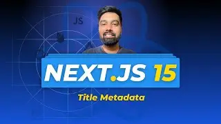 Nextjs 15 Tutorial Hindi 18 Title Metadata