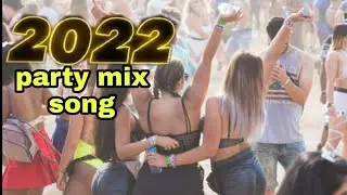 Party mix song 2022
